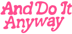 And Do It Anyway