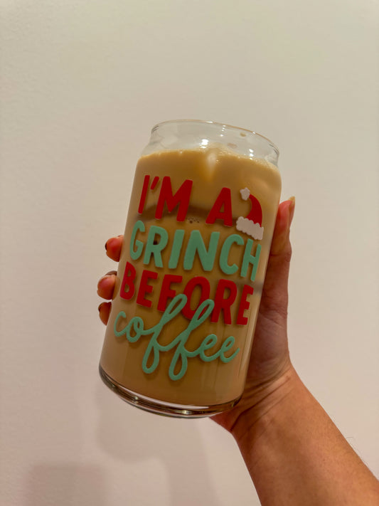 I’m a Grinch Before Coffee Glass