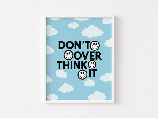 Don't Over Think It Print