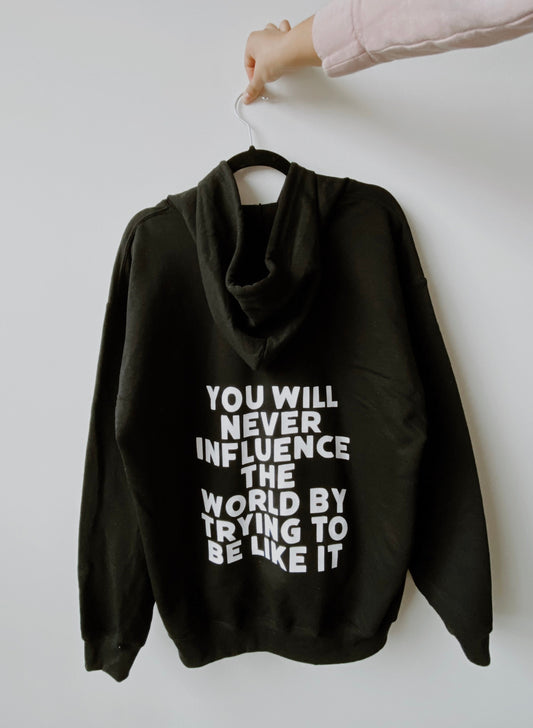 You will never influence the world by trying to be like it