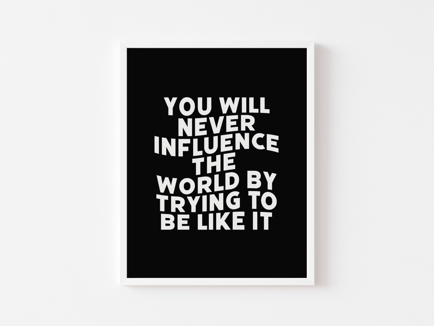 You will never influence the world by trying to be like it print